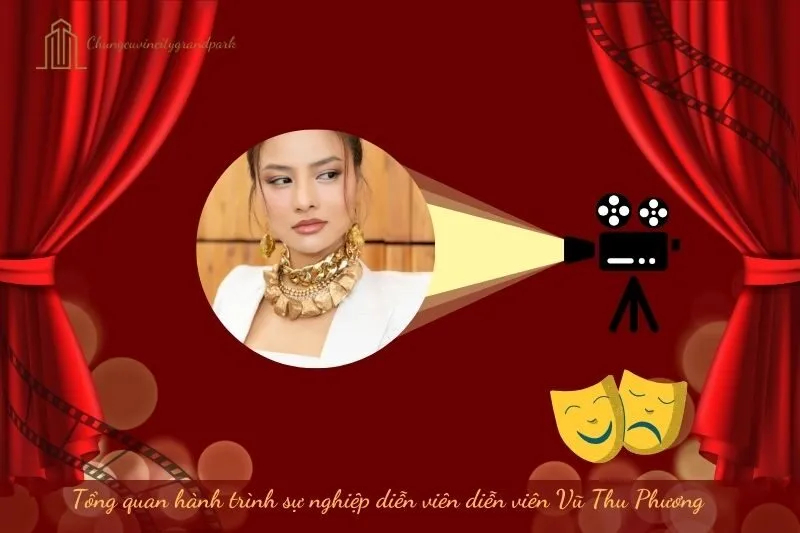 Tổng quan hành trình sự nghiệp diễn viên Vũ Thu Phương