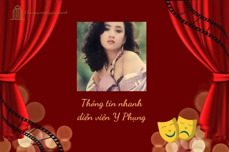 Thông tin nhanh về diễn viên Y Phụng