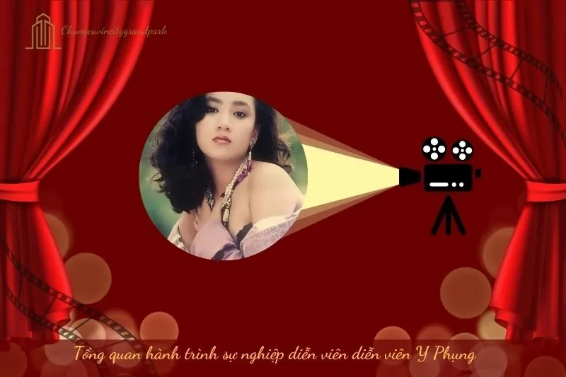Tổng quan hành trình sự nghiệp diễn viên Y Phụng
