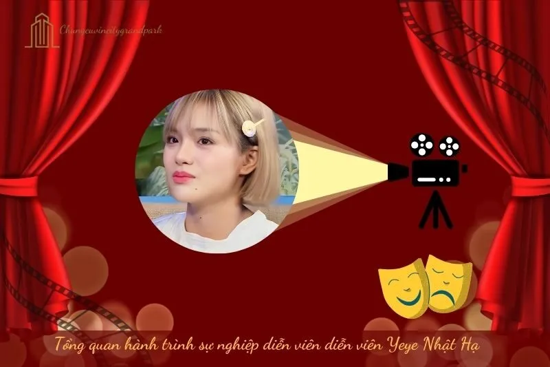 Tổng quan hành trình sự nghiệp diễn viên Yeye Nhật Hạ
