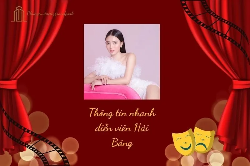 Thông tin nhanh về diễn viên Hải Băng