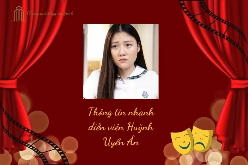 Thông tin nhanh về diễn viên Huỳnh Uyển Ân