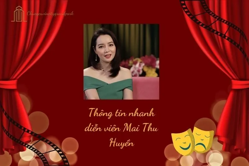 Thông tin nhanh về diễn viên Mai Thu Huyền