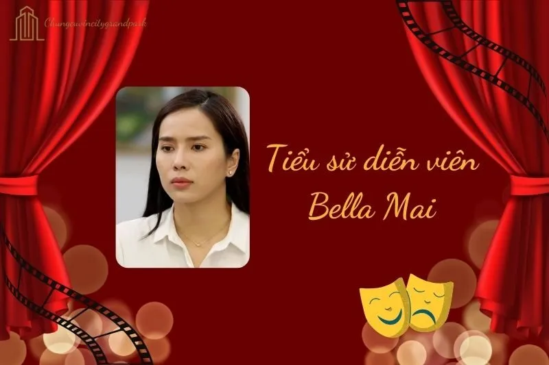 Tiểu sử diễn viên Bella Mai 2025: Sự nghiệp và cuộc sống