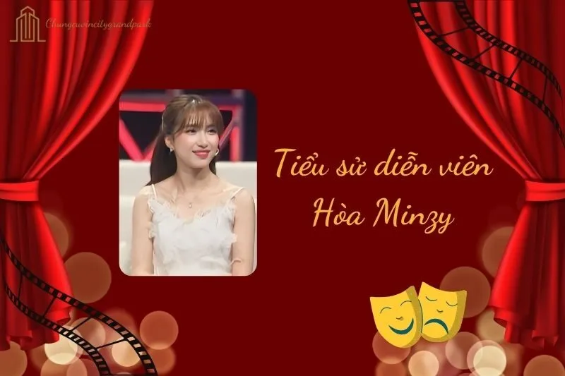 Tiểu Sử Diễn Viên Hòa Minzy 2025: Sự Nghiệp, Cuộc Sống và Thành Tích