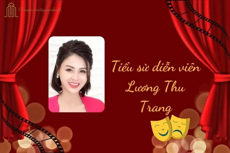 Tiểu sử diễn viên Lương Thu Trang 2025: Sự nghiệp, Giải thưởng, Đời tư
