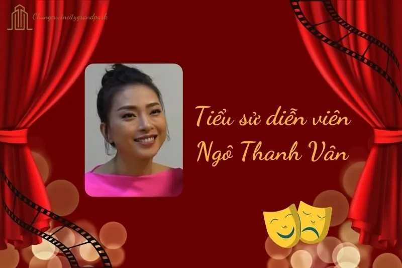 Tiểu Sử Diễn Viên Ngô Thanh Vân 2025: Hành Trình Sự Nghiệp và Thành Tựu