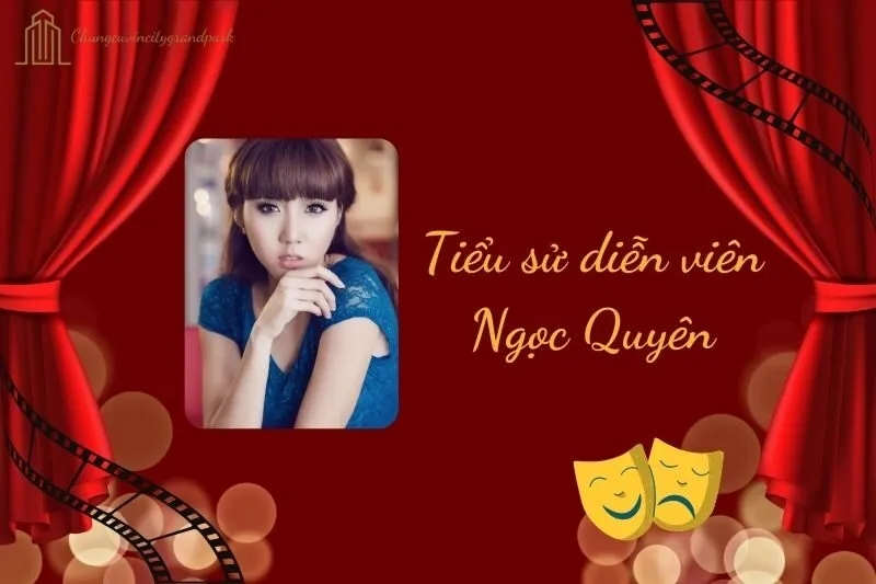 Tiểu sử diễn viên Ngọc Quyên 2025: Sự nghiệp, Giải thưởng và Cuộc sống