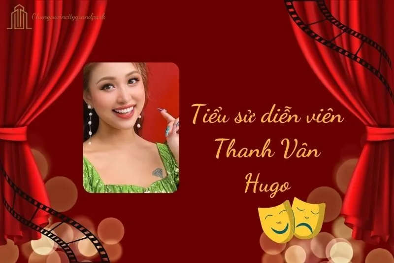 Tiểu sử diễn viên Thanh Vân Hugo 2025: Sự nghiệp, Hôn nhân & Gia đình
