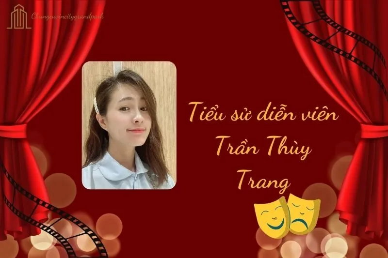 Tiểu sử diễn viên Trần Thùy Trang 2025: Cuộc đời và sự nghiệp