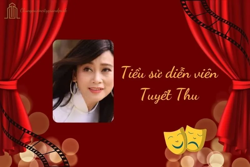 Tiểu sử diễn viên Tuyết Thu 2025: Hành trình sự nghiệp và đời tư