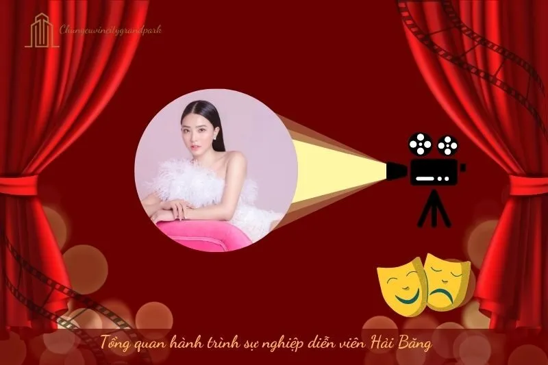 Tổng quan hành trình sự nghiệp diễn viên Hải Băng