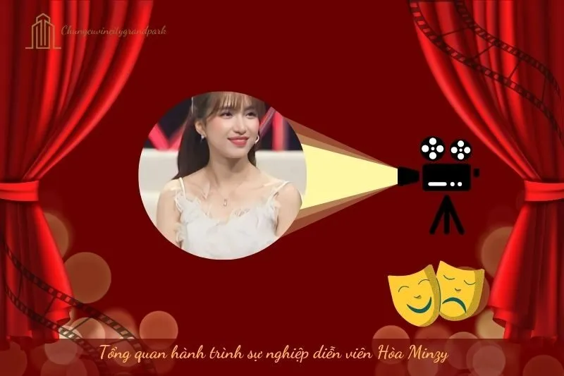 Tổng quan hành trình sự nghiệp diễn viên Hòa Minzy